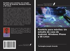 Capa do livro de Rootkits para móviles: Un estudio de caso de Android, Windows Phone y SE Linux 