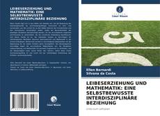 LEIBESERZIEHUNG UND MATHEMATIK: EINE SELBSTBEWUSSTE INTERDISZIPLINÄRE BEZIEHUNG kitap kapağı