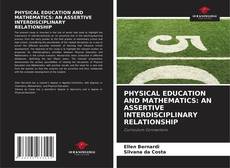 PHYSICAL EDUCATION AND MATHEMATICS: AN ASSERTIVE INTERDISCIPLINARY RELATIONSHIP kitap kapağı