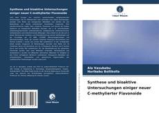 Synthese und bioaktive Untersuchungen einiger neuer C-methylierter Flavonoide kitap kapağı