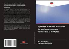 Synthèse et études bioactives de quelques nouveaux flavonoïdes C-méthylés kitap kapağı