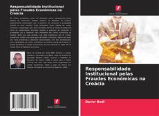 Couverture de Responsabilidade Institucional pelas Fraudes Económicas na Croácia