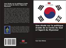 Borítókép a  Une étude sur la politique d'aide de la Corée du Sud à l'égard du Myanmar - hoz