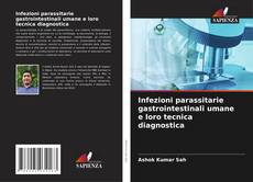 Infezioni parassitarie gastrointestinali umane e loro tecnica diagnostica的封面