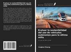 Capa do livro de Evaluar la sostenibilidad del uso de vehículos autónomos para la última milla 