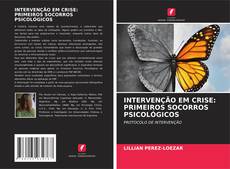 Capa do livro de INTERVENÇÃO EM CRISE: PRIMEIROS SOCORROS PSICOLÓGICOS 