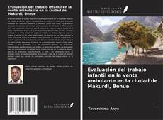 Bookcover of Evaluación del trabajo infantil en la venta ambulante en la ciudad de Makurdi, Benue