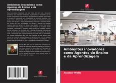 Buchcover von Ambientes inovadores como Agentes do Ensino e da Aprendizagem
