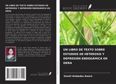 Bookcover of UN LIBRO DE TEXTO SOBRE ESTUDIOS DE HETEROSIS Y DEPRESIÓN ENDOGÁMICA EN OKRA