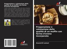 Portada del libro de Preparazione e valutazione della qualità di un muffin con farina d'avena incorporata