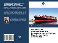 Capa do livro de Der indische Gnadeneffekt: Die Bewertung des maritimen Pfandrechts in der Admiralität 