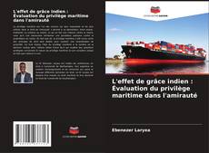 Bookcover of L'effet de grâce indien : Évaluation du privilège maritime dans l'amirauté