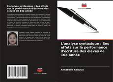 Capa do livro de L'analyse syntaxique : Ses effets sur la performance d'écriture des élèves de 10e année 