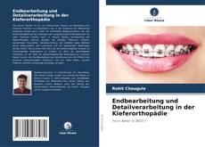 Capa do livro de Endbearbeitung und Detailverarbeitung in der Kieferorthopädie 