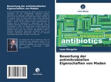 Bewertung der antimikrobiellen Eigenschaften von Maden kitap kapağı