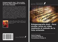 Capa do livro de Esteganografía dual - Para ocultar texto en vídeo mediante el método de la lista enlazada 