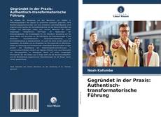 Buchcover von Gegründet in der Praxis: Authentisch-transformatorische Führung