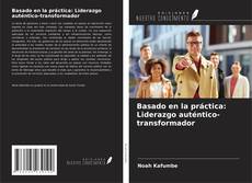 Basado en la práctica: Liderazgo auténtico-transformador的封面