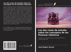Bookcover of Los dos casos de estudio sobre los conceptos de las finanzas islámicas