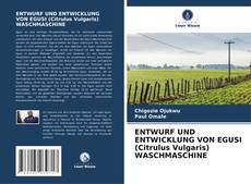 Bookcover of ENTWURF UND ENTWICKLUNG VON EGUSI (Citrulus Vulgaris) WASCHMASCHINE