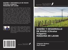 DISEÑO Y DESARROLLO DE EGUSI (Citrulus Vulgaris) MÁQUINA DE LAVAR的封面