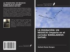 Buchcover von LA MIGRACIÓN: UN NEGOCIO (Impacto en el corredor BANGLADESH-QATAR)