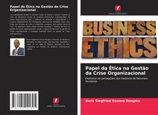 Papel da Ética na Gestão da Crise Organizacional的封面