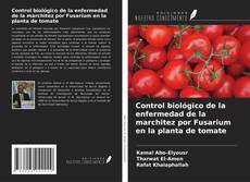Copertina di Control biológico de la enfermedad de la marchitez por Fusarium en la planta de tomate