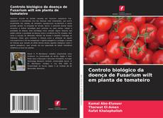 Controlo biológico da doença de Fusarium wilt em planta de tomateiro的封面