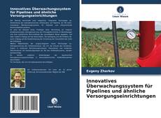 Capa do livro de Innovatives Überwachungssystem für Pipelines und ähnliche Versorgungseinrichtungen 