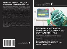Bookcover of NEUMONÍA MECÁNICA INVASIVA ASOCIADA A LA VENTILACIÓN - PAV