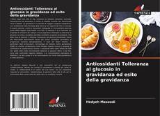 Обложка Antiossidanti Tolleranza al glucosio in gravidanza ed esito della gravidanza