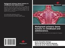 Capa do livro de Malignant primary bone tumors in childhood and adolescence. 