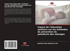 Capa do livro de Impact de l'éducation sanitaire sur les méthodes de prévention du paludisme des ménages 