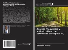 Análisis fitoquímico y antimicrobiano de Terminalia catappa (Lin.)的封面