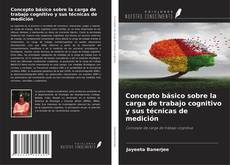 Bookcover of Concepto básico sobre la carga de trabajo cognitivo y sus técnicas de medición