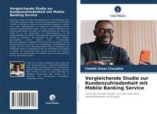 Обложка Vergleichende Studie zur Kundenzufriedenheit mit Mobile Banking Service