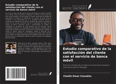 Bookcover of Estudio comparativo de la satisfacción del cliente con el servicio de banca móvil