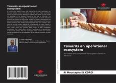 Towards an operational ecosystem kitap kapağı