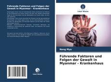 Bookcover of Führende Faktoren und Folgen der Gewalt in Myanmar - Krankenhaus