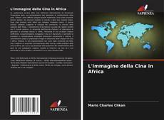 Bookcover of L'immagine della Cina in Africa