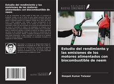 Copertina di Estudio del rendimiento y las emisiones de los motores alimentados con biocombustible de neem