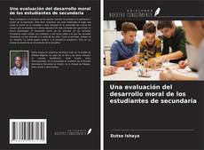 Bookcover of Una evaluación del desarrollo moral de los estudiantes de secundaria
