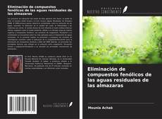 Bookcover of Eliminación de compuestos fenólicos de las aguas residuales de las almazaras