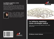 Bookcover of La lotteria zapoteca come strategia ludica