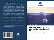 Buchcover von Kaffeeproduktion und Wertschöpfungskette in Äthiopien
