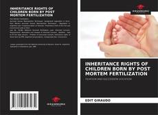 Portada del libro de INHERITANCE RIGHTS OF CHILDREN BORN BY POST MORTEM FERTILIZATION