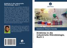 Einblicke in die industrielle Mikrobiologie. Buch 1 kitap kapağı