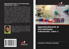 Approfondimenti di microbiologia industriale. Libro 1 kitap kapağı