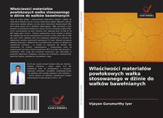 Copertina di Właściwości materiałów powłokowych wałka stosowanego w dżinie do wałków bawełnianych